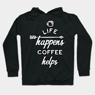 Life Happens Coffee Helps Hoodie